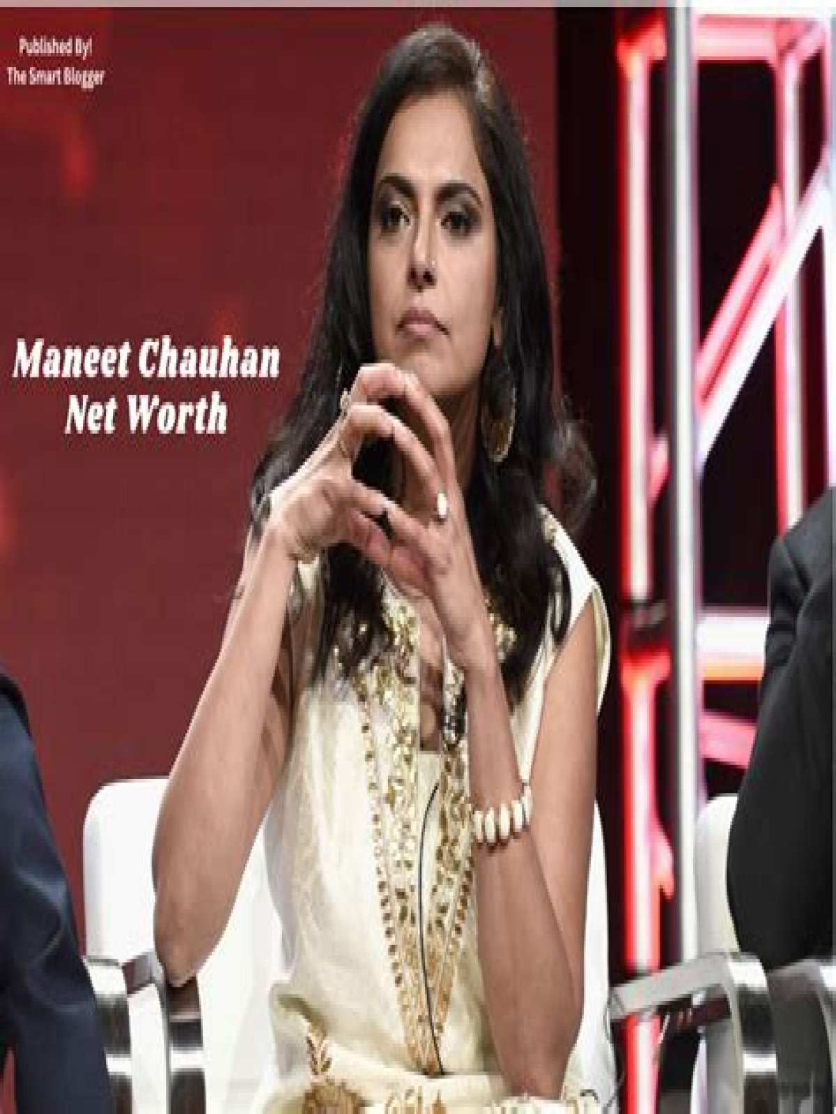 Maneet Chauhan's Net Worth Revealed