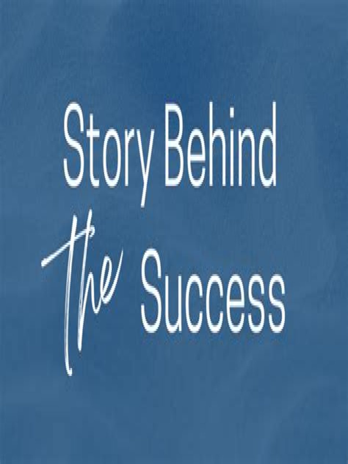 Uncover The Story Behind The Success
