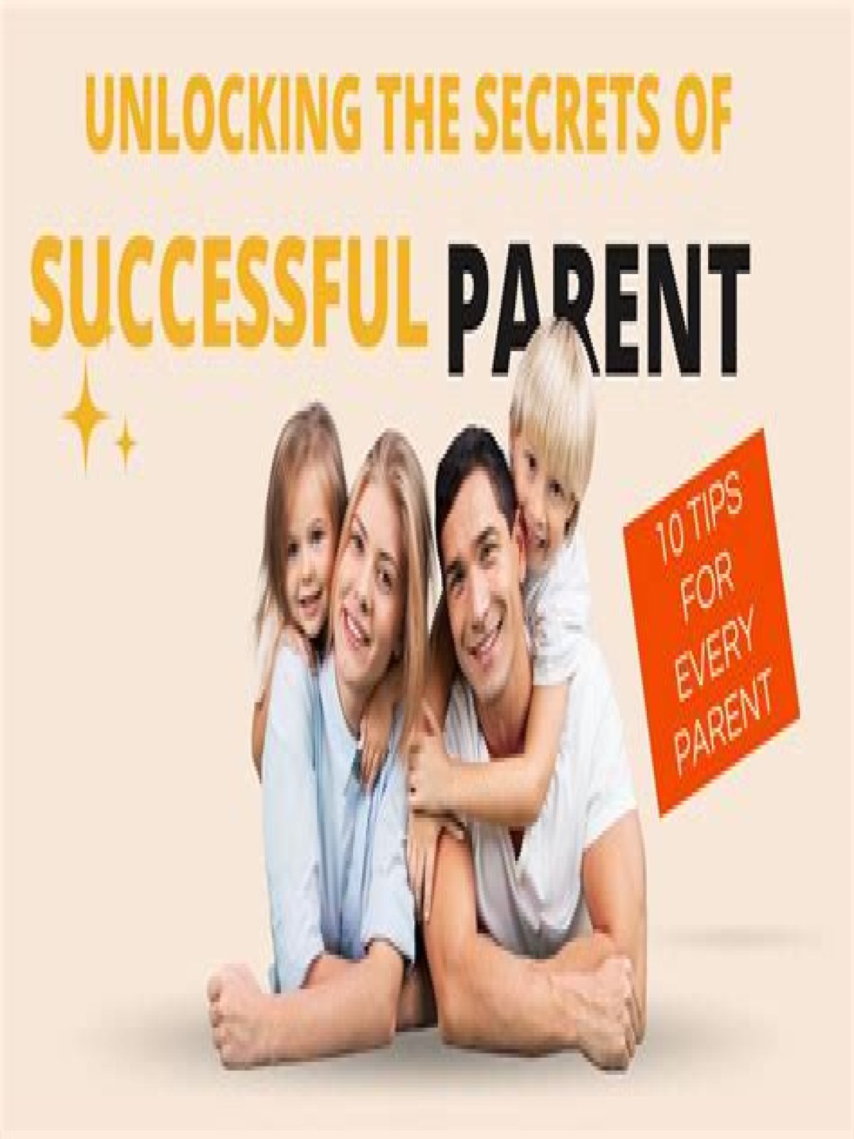 Unlocking The Secrets Of Successful Parenting